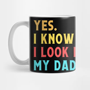 Yes I Know I Look Like My Daddy Cute Kids Father'S Day Mug